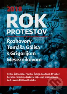Rok protestov (Rozhovory Tomáša Gálisa s Grigorijom Mesežnikovom) - kniha z kategorie Reportáže a publicistika