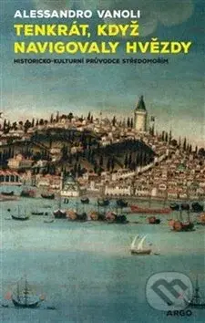 Tenkrát, když navigovaly hvězdy (Sentimentální cesta po Středomoří) - kniha z kategorie Společenská beletrie