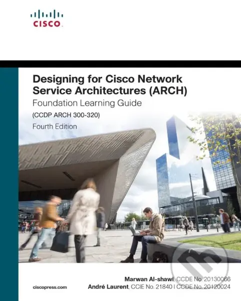 Designing for Cisco Network Service Architectures (ARCH) Foundation Learning Guide (CCDP ARCH 300-320) - Marwan Al-shawi, Andre Laurent