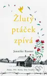 Žlutý ptáček zpívá - Jennifer Rosner - kniha z kategorie Společenská beletrie