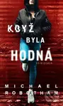 Když byla hodná - Michael Robotham - kniha z kategorie Detektivky, thrillery a horory