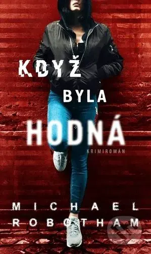 Když byla hodná - Michael Robotham - kniha z kategorie Detektivky, thrillery a horory