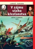 V zájmu všeho křesťanstva (Lepanto 1571) - Luboš Taraba - kniha z kategorie Historie