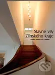 Slavné vily Zlínského kraje - Naděžda Goryczková, Klára Hodaňová, Jana Spathová, Martin Strakoš, Vladimír Šlapeta, Petr Všetečka - kniha z kategorie…