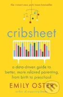 Cribsheet (A Data-Driven Guide to Better, More Relaxed Parenting, from Birth to Preschool) - kniha z kategorie Vztahy a rodina