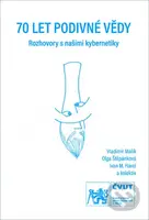 70 let podivné vědy (Rozhovory s našimi kybernetiky) - kniha z kategorie Vysoké školy