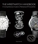 The Wristwatch Handbook (A Comprehensive Guide to Mechanical Wristwatches) - kniha z kategorie Odborné a naučné