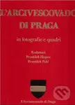 L´Arcivescovado di Praga in fotografie e quadri - František Pohl, František Skopec