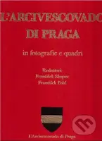 L´Arcivescovado di Praga in fotografie e quadri - František Pohl, František Skopec