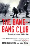 The Bang-bang Club (Snapshots from a Hidden War) - Greg Marinovich, Joao Silva - kniha z kategorie Fotografie