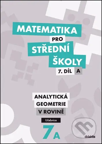 Matematika pro střední školy - 7.díl A Učebnice (Analytická geometrie v rovině) - kniha z kategorie Střední školy