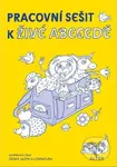 Pracovní sešit k Živé abecedě (Vzdělávací obor Český jazky a literatura) - kniha z kategorie Mateřská škola a předškoláci