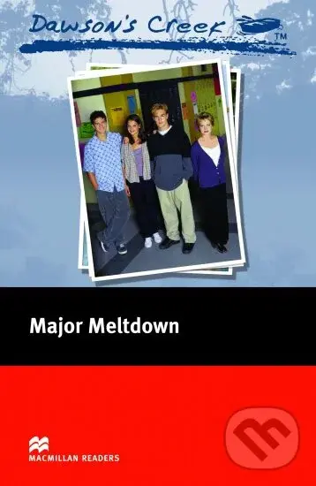 Macmillan Readers Elementary: Dawson´s Creek 3: Major Meltdown
