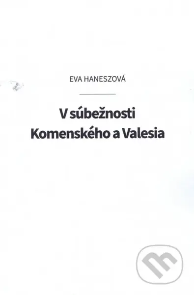 V súbežnosti Komenského a Valesia - Éva Hanesz - kniha z kategorie Životopisy