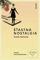 Šťastná nostalgia - Amélie Nothomb