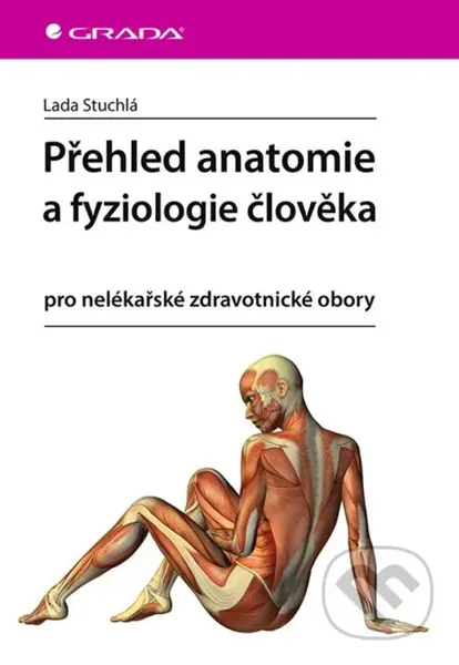 Přehled anatomie a fyziologie člověka (pro nelékařské zdravotnické obory) - kniha z kategorie Medicína