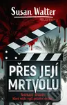Přes její mrtvolu - Susan Walter - kniha z kategorie Společenská beletrie