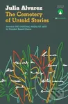 The Cemetery of Untold Stories - Julia Alvarez