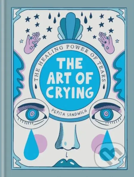 The Art of Crying (The healing power of tears) - Pepita Sandwich - kniha z kategorie Humanitní a společenské vědy
