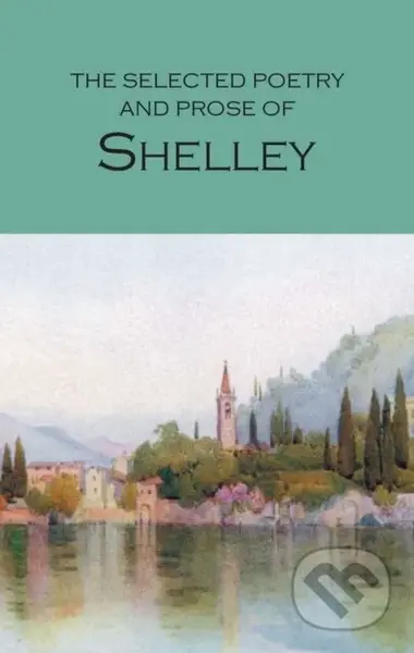 The Selected Poetry and Prose of Shelley - Percy Bysshe Shelley - kniha z kategorie Poezie