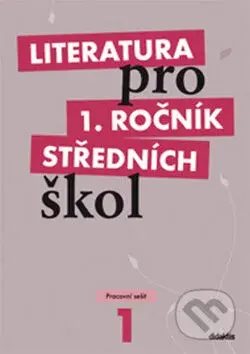Literatura pro 1. ročník středních škol (Pracovní sešit) - kniha z kategorie Gymnázia