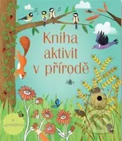 Kniha aktivit v přírodě - Rebecca Gilpin - kniha z kategorie Naučné knihy