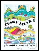 Český jazyk 6 (Příručka pro učitele) - Milada Hirschová - kniha z kategorie Základní školy