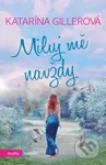 Miluj mě navždy - Katarína Gillerová - kniha z kategorie Společenská beletrie