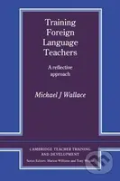 Training Foreign Language Teachers: PB - J. Michael Wallace - kniha z kategorie Jazykové učebnice a slovníky
