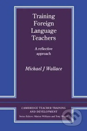 Training Foreign Language Teachers: PB - J. Michael Wallace - kniha z kategorie Jazykové učebnice a slovníky