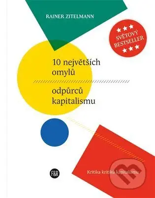 10 největších omylů odpůrců kapitalismu (Kritika kritiků kapitalismu) - kniha z kategorie Odborné a naučné