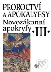 Novozákonní apokryfy III.: Proroctví a Apokalypsy - Jan A. Dus - kniha z kategorie Knihy o Bibli