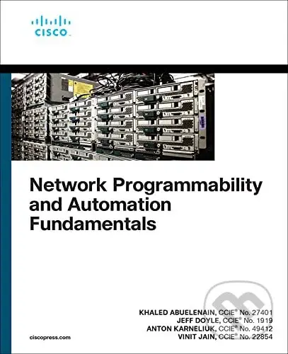 Network Programmability and Automation Fundamentals - Khaled Abuelenain, Anton Karneliuk, Jeff Doyle, Vinit Jain