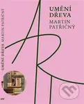 Umění dřeva - Martin Patřičný - kniha z kategorie Teorie umění