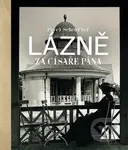 Lázně za císaře pána (Staré fotografie vyprávějí) - Pavel Scheufler - kniha z kategorie Fotografie
