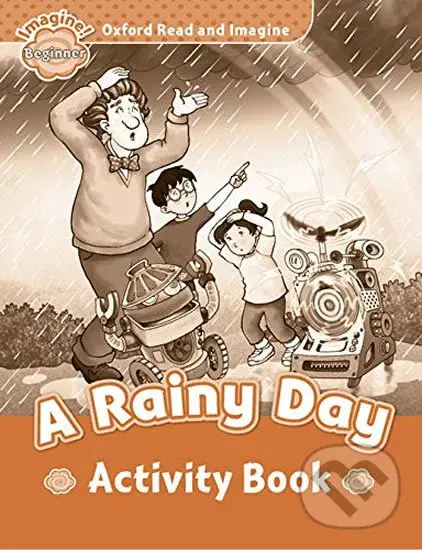 Oxford Read and Imagine: Level Beginner - A Rainy Day Activity Book - Paul Shipton