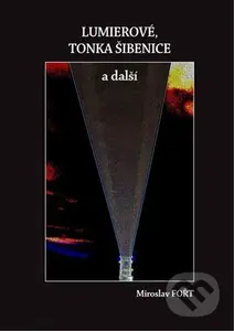 Lumierové, Tonka Šibenice a další - Miroslav Fořt - kniha z kategorie Film