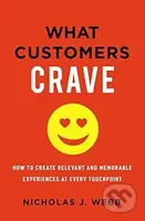 What Customers Crave (How to Create Relevant and Memorable Experiences at Every Touchpoint) - kniha z kategorie Marketing