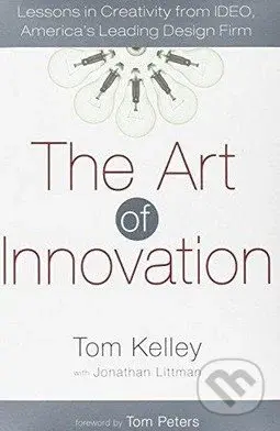 The Art of Innovation (Lessons in Creativity from IDEO, America's Leading Design Firm) - kniha z kategorie Podnikání