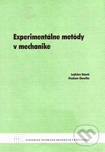 Experimentálne metódy v mechanike - Ladislav Starek, Vladimír Chmelko - kniha z kategorie Přírodní vědy a technika
