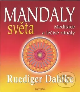 Mandaly světa (Meditace a léčivé rituály) - Rüdiger Dahlke - kniha z kategorie Náboženská literatura