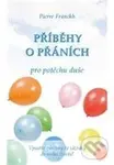 Příběhy o přáních pro potěchu duše - Pierre Franckh