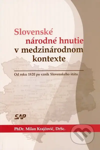 Slovenské národné hnutie v medzinárodnom kontexte (Od roku 1820 po vznik Slovenského štátu) - kniha z kategorie Historie