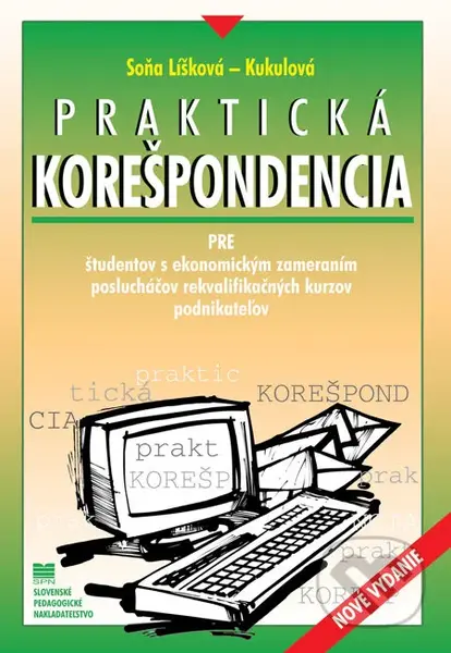 Praktická korešpondencia pre študentov s ekonomickým zameraním, poslucháčov rekvalifikačných kurzov, podnikateľov - kniha z kategorie Učebnice a…