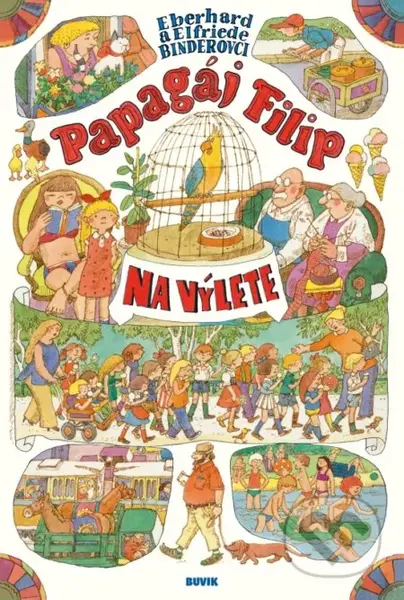 Papagáj Filip na výlete - Elfriede Binderová, Eberhard Binderi - kniha z kategorie Pro děti