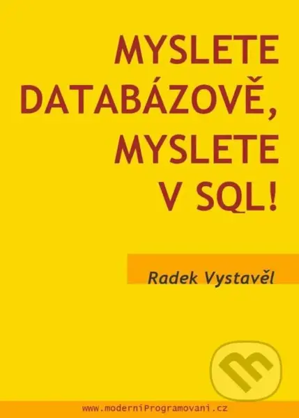 Myslete databázově, myslete v SQL! - Radek Vystavěl - kniha z kategorie Programování