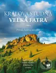 Kráľova studňa -  Veľká Fatra (Príroda, história, súčasnosť) - kniha z kategorie Historie