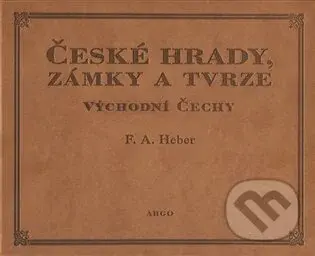České hrady, zámky a tvrze V. (Východní Čechy) - Franz Alexander Heber - kniha z kategorie Místopisy