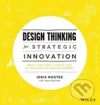 Design Thinking for Strategic Innovation (What They Can't Teach You at Business or Design School) - kniha z kategorie Podnikání
