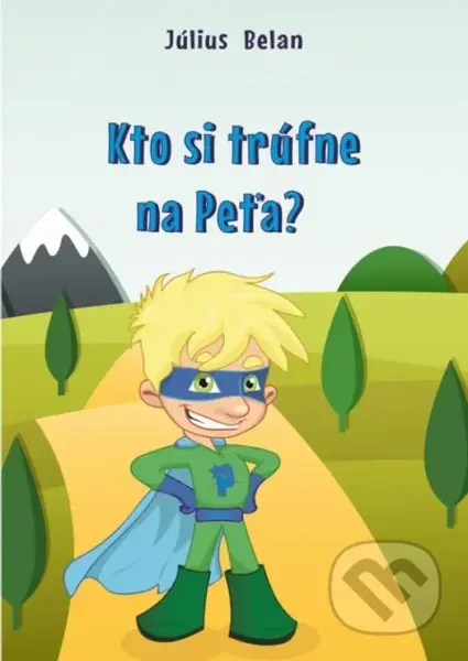 Kto si trúfne na Peťa - Július Belan - kniha z kategorie Beletrie pro děti